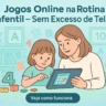 Como criar uma rotina com Jogos Educativos Online sem excesso de tela
