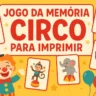 Jogo da Memória Circo para Imprimir em PDF